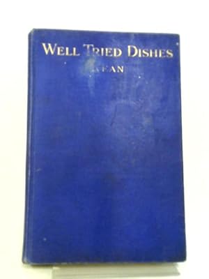 Bild des Verkufers fr Well Tried Dishes: A Cookery Book Of Specially Selected Recipes For Various Occasions zum Verkauf von World of Rare Books