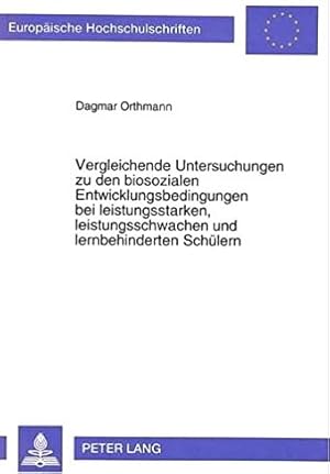 Vergleichende Untersuchungen zu den biosozialen Entwicklungsbedingungen bei leistungsstarken, lei...