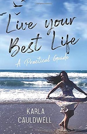 Imagen del vendedor de Live Your Best Life: A Practical Guide a la venta por Reliant Bookstore