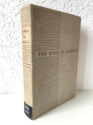 Bild des Verkufers fr The Book In America. A History Of The Making And Selling Of Books In The United States zum Verkauf von Antiquariat an der Linie 3