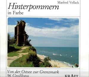 Hinterpommern in Farbe. Von der Ostsee zur Grenzmark