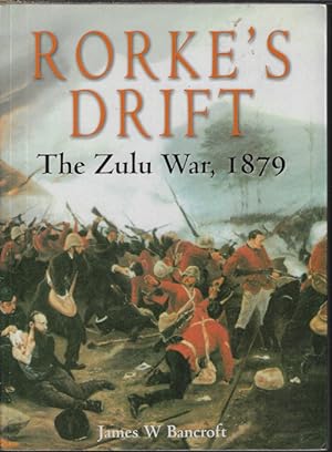 RORKE'S DRIFT; The Zulu War, 1879