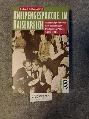 Kneipengespräche im Kaiserreich: Die Stimmungsberichte der Hamburger Politischen Polizei: 1892 - ...