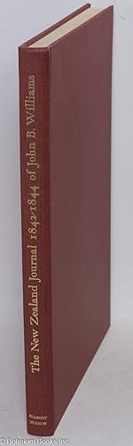 Seller image for The New Zealand Journal 1842-1844 of John B. Williams of Salem, Massachusetts. Edited with an Account of his Life by Robert W. Kenny for sale by Bolerium Books Inc.