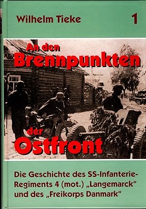 Bild des Verkufers fr An den Brennpunkten der Ostfront Bd. 1. Die Geschichte des SS-Infanterie-Regiments 4 (mot.) "Langemarck" und des "Freikorps Danmark" zum Verkauf von avelibro OHG