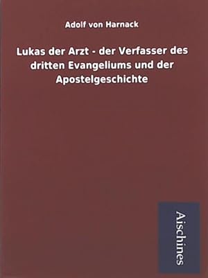 Seller image for Lukas der Arzt - der Verfasser des dritten Evangeliums und der Apostelgeschichte for sale by Leserstrahl  (Preise inkl. MwSt.)