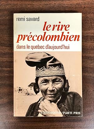 LE RIRE PRECOLOMBIEN; DANS LE QUÉBEC D'AUJOURD'HUI