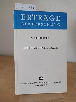 Bild des Verkufers fr Die homerische Frage. Ein Bericht ber die Forschung der letzten Jahrzehnte. [Von Alfred Heubeck]. (= Ertrge der Forschung, Band 27). zum Verkauf von Antiquariat Kretzer