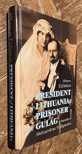 President of Lithuania, Prisoner of the Gulag: A Biography of Aleksandras Stulginskis