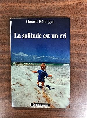 Seller image for LA SOLITUDE EST UN CRI for sale by La Bouquinerie  Dd