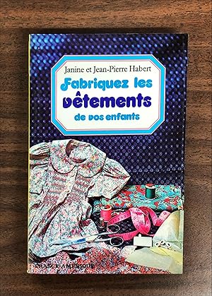 Seller image for FABRIQUEZ LES VETEMENTS DE VOS ENFANTS for sale by La Bouquinerie  Dd