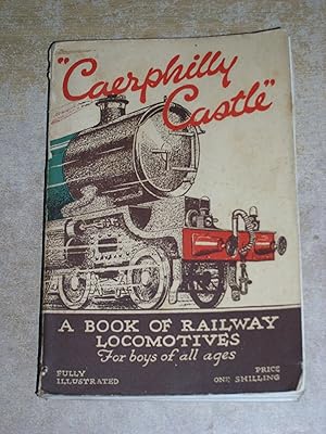 Caerphilly Castle: A Book Of Railway Locomotives For Boys of All Ages