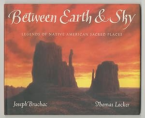 Bild des Verkufers fr Between Earth & Sky: Legends of Native American Sacred Places zum Verkauf von Between the Covers-Rare Books, Inc. ABAA