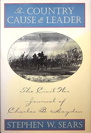 Seller image for For Country, Cause & Leader: The Civil War Journal of Charles B. Haydon for sale by Adventures Underground