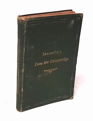 Flora der Rheinprovinz. Anleitung zum Bestimmen der Blütenpflanzen und der Gefässcryptogamen, sow...