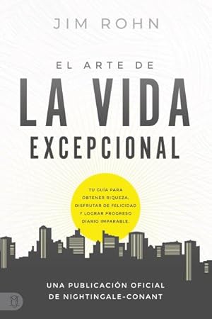 Seller image for El Arte De La Vida Excepional/ The Art of Exceptional Living : Tu Gua Para Obtener Riqueza, Disfrutar De Felicidad Y Lograr Progreso Diario Imparable -Language: spanish for sale by GreatBookPrices