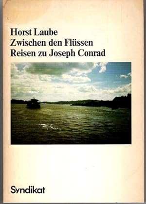 Bild des Verkufers fr Zwischen den Flssen : Reisen zu Joseph Conrad. zum Verkauf von nika-books, art & crafts GbR