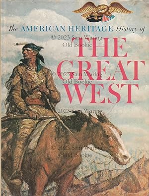 Imagen del vendedor de The American Heritage history of the Great West a la venta por Old Bookie