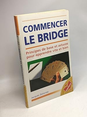 Commencer le bridge: Principes de base et astuces pour apprendre vite et bien