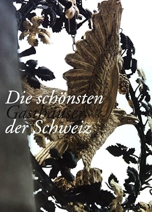 Seller image for Die schnsten Gasthuser der Schweiz. Beautiful Swiss Country Inns; for sale by books4less (Versandantiquariat Petra Gros GmbH & Co. KG)