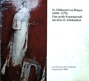 Seller image for St. Hildegard von Bingen : (1098 - 1179) ; e. grosse Frauengestalt aus d. 12. Jahrhundert. for sale by books4less (Versandantiquariat Petra Gros GmbH & Co. KG)