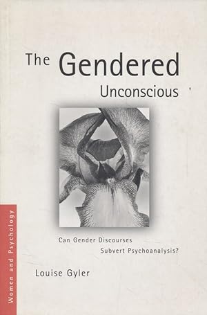 Seller image for The Gendered Unconscious: Can Gender Discourses Subvert Psychoanalysis? Women and Psychology. for sale by Fundus-Online GbR Borkert Schwarz Zerfa