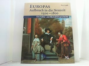 Seller image for Europas Aufbruch in die Neuzeit 1500-1800. Eine Kultur- und Mentalitsgeschichte. for sale by Antiquariat Uwe Berg
