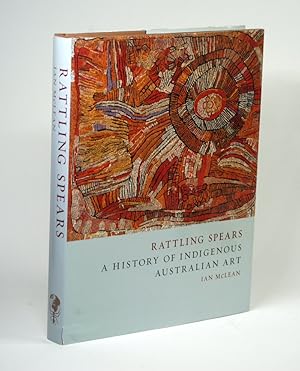 Immagine del venditore per Rattling Spears: A History of Indigenous Australian Art A History of Indigenous Australian Art venduto da Arches Bookhouse