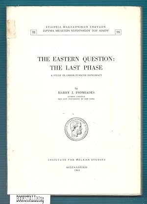 The Eastern Question: The Last Phase : A Study in Greek-Turkish Diplomacy