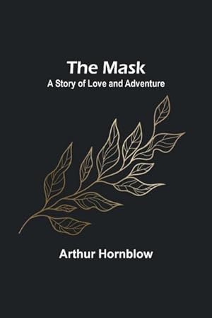 Imagen del vendedor de The Mask : A Story of Love and Adventure a la venta por AHA-BUCH GmbH