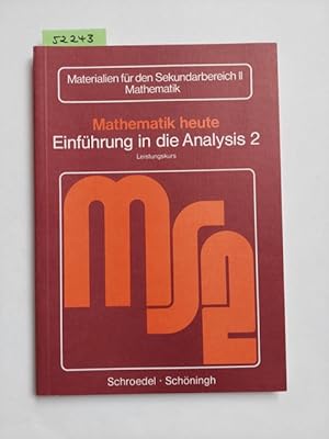 Mathematik heute : Einführung in die Analysis 2 Leistungskurs [Hauptband] // hrsg. von Heinz Grie...