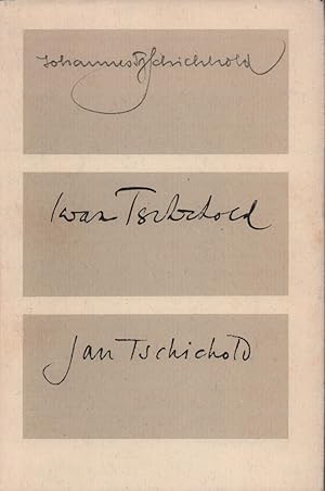 J. T. - Johannes Tzschichhold, Iwan Tschichold, Jan Tschichold. Eine Jahresgabe der Typographisch...