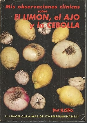 MIS OBSERVACIONES CLINICAS SOBRE EL LIMON EL AJO Y LA CEBOLLA