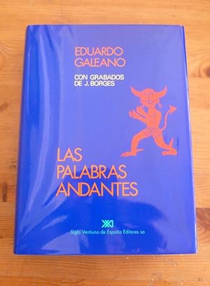 Imagen del vendedor de LAS PALABRAS ANDANTES. EDUARDO GALEANO. CON GRABADOS J.BORGES.SIGLO XXI 1ED 1993 316 PAG a la venta por LIBRERA OESTE