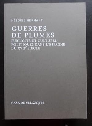 Seller image for GUERRES DE PLUMES. PUBLICITE CULTURES POLITIQUES L'ESPAGNE XVIII. CASA VELAZQUEZ. 2012 554 PAG for sale by LIBRERA OESTE