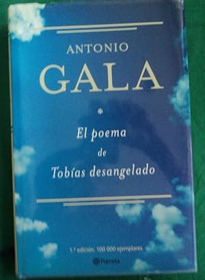 Imagen del vendedor de EL POEMA DE TOBIAS DESANGELADO. ANTONIO GALA. PLANETA. 2005 340 PAG a la venta por LIBRERA OESTE