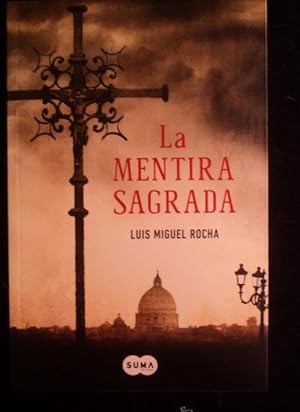Seller image for LA MENTIRA SAGRADA. LUIS MIGUEL ROCHA. ED. SUMA. 2013 393 PAG for sale by LIBRERA OESTE