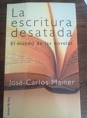 Imagen del vendedor de La escritura desatada. el mundo de las novelas -Mainer, Jose Carlos - Editorial temas de hoy a la venta por LIBRERA OESTE