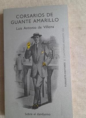 Imagen del vendedor de Corsarios de guante amarillo sobre el dandysmo - Villena, Luis Antonio de a la venta por LIBRERA OESTE