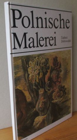 Polnische Malerei in den letzten zweihundert Jahren 1764 - 1970. Tadeusz Dobrowolski. [Dt. Übers....