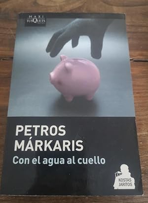 Imagen del vendedor de Con el agua al cuello. Petros Mrkaris. a la venta por LIBRERA OESTE