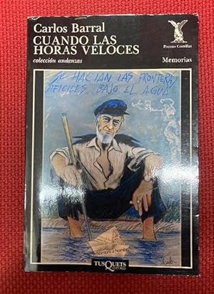 Seller image for CUANDO LAS HORAS VELOCES. CARLOS BARRAL. TUSQUETS, 1988. for sale by LIBRERA OESTE
