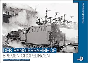 Bild des Verkufers fr Der Rangierbahnhof Bremen-Groepelingen zum Verkauf von moluna