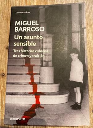 Imagen del vendedor de Un asunto sensible: TRES HISTORIAS CUBANAS DE CRIMEN Y TRAICIN (Contempornea) a la venta por LIBRERA OESTE