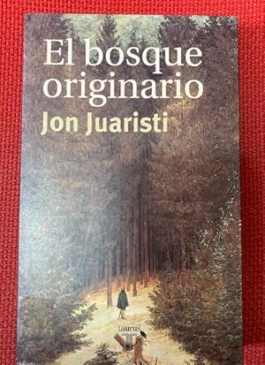 Imagen del vendedor de EL BOSQUE ORIGINARIO. JON JUARISTI. TAURUS, 2000. a la venta por LIBRERA OESTE