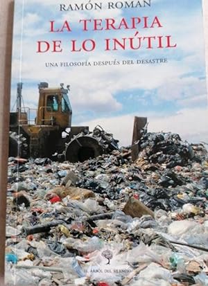Seller image for La terapia de lo intil: Una Filosofa despus del desastre for sale by LIBRERA OESTE