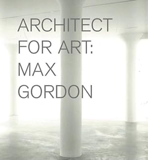 Seller image for Architect for Art : Max Gordon for sale by GreatBookPricesUK