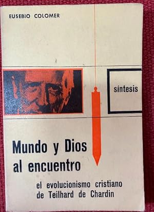 Imagen del vendedor de MUNDO Y DIOS AL ENCUENTRO. El evolucionismo cristiano de Teilhard de Chardin a la venta por LIBRERA OESTE