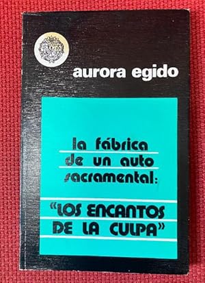 Immagine del venditore per LA FABRICA DE UN AUTO SACRAMENTAL: LOS ENCANTOS DE LA CULPA. AURORA EGIDO. 1982, UNIV SALAMANANCA venduto da LIBRERA OESTE