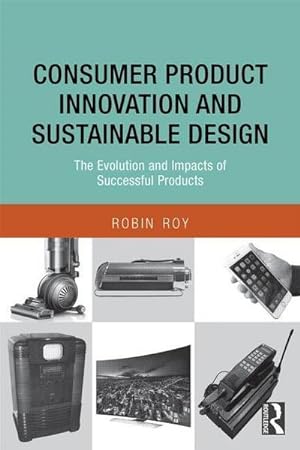 Seller image for Consumer Product Innovation and Sustainable Design : The Evolution and Impacts of Successful Products for sale by AHA-BUCH GmbH